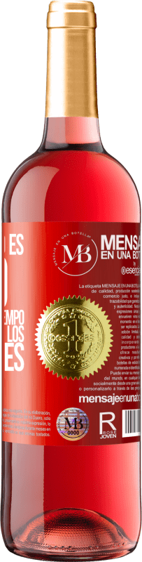 «Si el tiempo es oro, la pérdida de tiempo es el mayor de los derroches» Edición ROSÉ