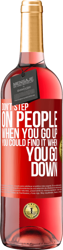 29,95 € | Rosé Wine ROSÉ Edition Don't step on people when you go up, you could find it when you go down Red Label. Customizable label Young wine Harvest 2023 Tempranillo