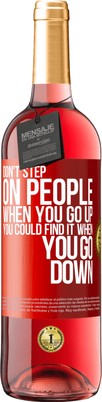 29,95 € | Rosé Wine ROSÉ Edition Don't step on people when you go up, you could find it when you go down Red Label. Customizable label Young wine Harvest 2024 Tempranillo