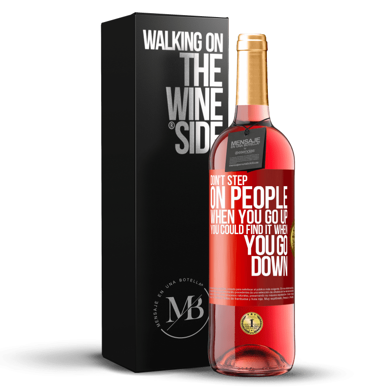 29,95 € Free Shipping | Rosé Wine ROSÉ Edition Don't step on people when you go up, you could find it when you go down Red Label. Customizable label Young wine Harvest 2024 Tempranillo