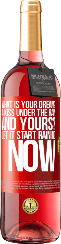 29,95 € | Розовое вино Издание ROSÉ какая у тебя мечта? Поцелуй под дождем. А твой? Пусть сейчас начнется дождь Красная метка. Настраиваемая этикетка Молодое вино Урожай 2023 Tempranillo