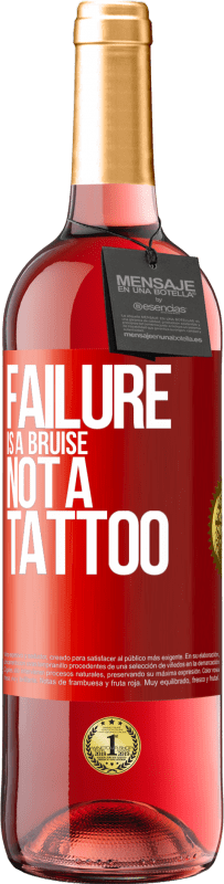 24,95 € | Rosé Wine ROSÉ Edition Failure is a bruise, not a tattoo Red Label. Customizable label Young wine Harvest 2021 Tempranillo