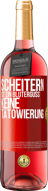 29,95 € | Roséwein ROSÉ Ausgabe Scheitern ist ein Bluterguss, keine Tätowierung Rote Markierung. Anpassbares Etikett Junger Wein Ernte 2023 Tempranillo