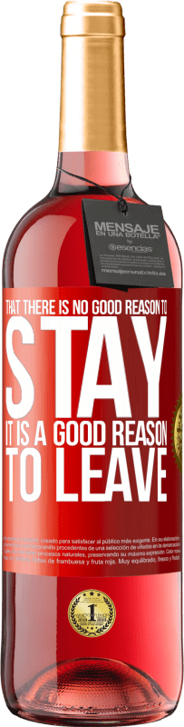 «That there is no good reason to stay, it is a good reason to leave» ROSÉ Edition