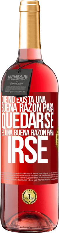 29,95 € | Vino Rosado Edición ROSÉ Que no exista una buena razón para quedarse, es una buena razón para irse Etiqueta Roja. Etiqueta personalizable Vino joven Cosecha 2023 Tempranillo