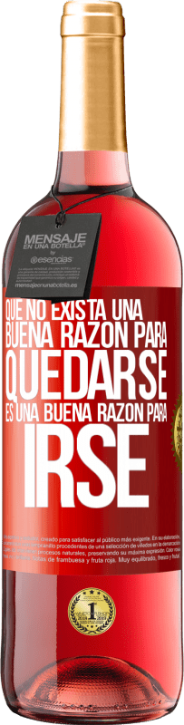 29,95 € | Vino Rosado Edición ROSÉ Que no exista una buena razón para quedarse, es una buena razón para irse Etiqueta Roja. Etiqueta personalizable Vino joven Cosecha 2024 Tempranillo