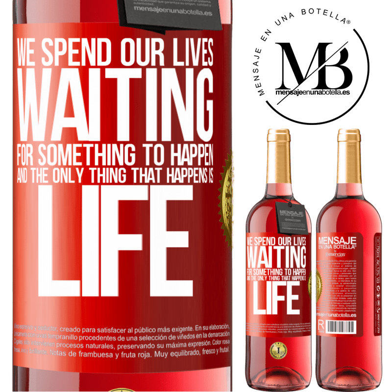 29,95 € Free Shipping | Rosé Wine ROSÉ Edition We spend our lives waiting for something to happen, and the only thing that happens is life Red Label. Customizable label Young wine Harvest 2022 Tempranillo