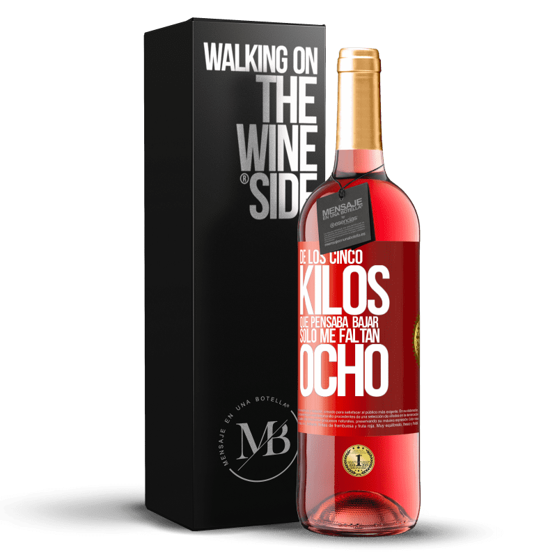 29,95 € Envío gratis | Vino Rosado Edición ROSÉ De los cinco kilos que pensaba bajar, sólo me faltan ocho Etiqueta Roja. Etiqueta personalizable Vino joven Cosecha 2024 Tempranillo