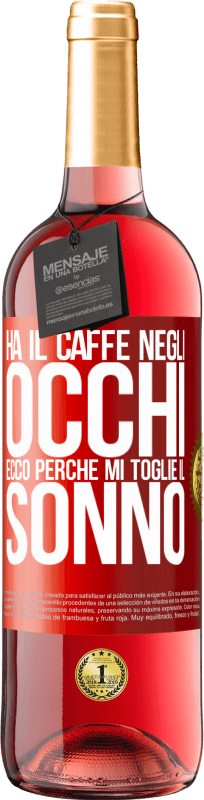 29,95 € Spedizione Gratuita | Vino rosato Edizione ROSÉ Ha il caffè negli occhi, ecco perché mi toglie il sonno Etichetta Rossa. Etichetta personalizzabile Vino giovane Raccogliere 2025 Tempranillo