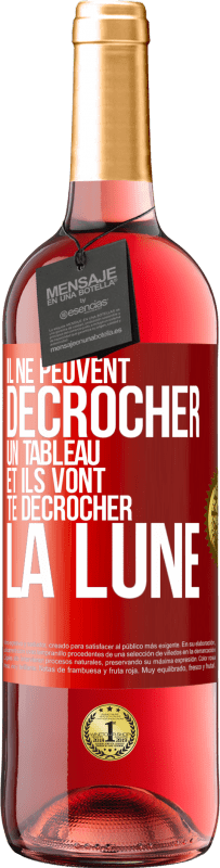 29,95 € | Vin rosé Édition ROSÉ Il ne peuvent décrocher un tableau et ils vont te décrocher la lune Étiquette Rouge. Étiquette personnalisable Vin jeune Récolte 2024 Tempranillo