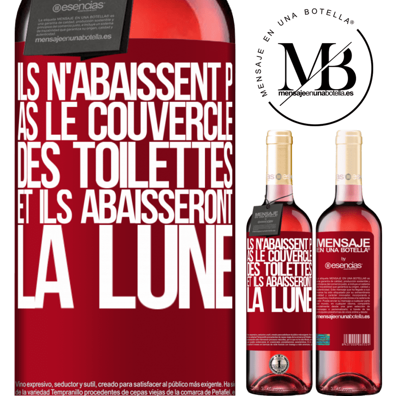 «Il ne peuvent décrocher un tableau et ils vont te décrocher la lune» Édition ROSÉ