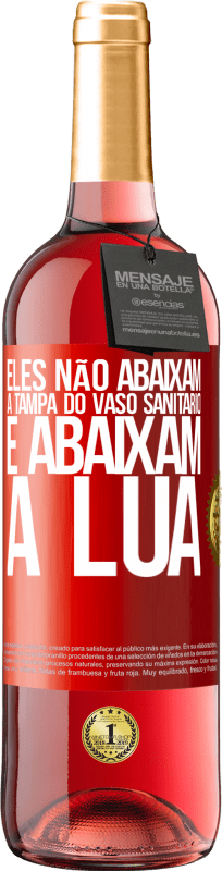29,95 € | Vinho rosé Edição ROSÉ Eles não abaixam a tampa do vaso sanitário e abaixam a lua Etiqueta Vermelha. Etiqueta personalizável Vinho jovem Colheita 2025 Tempranillo
