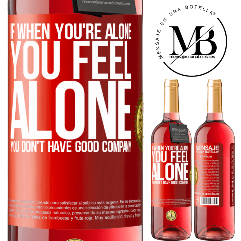 24,95 € Free Shipping | Rosé Wine ROSÉ Edition If when you're alone, you feel alone, you don't have good company Red Label. Customizable label Young wine Harvest 2021 Tempranillo