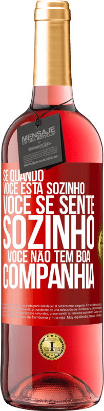 29,95 € | Vinho rosé Edição ROSÉ Se quando você está sozinho, você se sente sozinho, você não tem boa companhia Etiqueta Vermelha. Etiqueta personalizável Vinho jovem Colheita 2024 Tempranillo