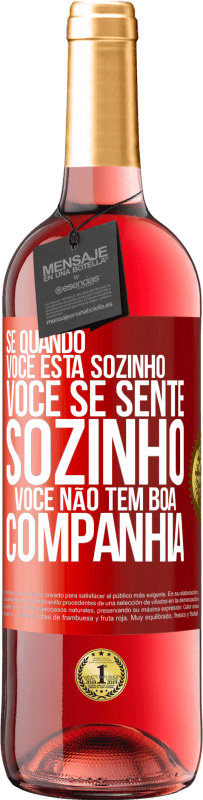 29,95 € | Vinho rosé Edição ROSÉ Se quando você está sozinho, você se sente sozinho, você não tem boa companhia Etiqueta Vermelha. Etiqueta personalizável Vinho jovem Colheita 2025 Tempranillo