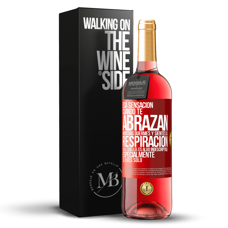 29,95 € Envío gratis | Vino Rosado Edición ROSÉ Esa sensación cuando te abrazan mientras duermes y sientes su respiración en el cuello, es algo indescriptible Etiqueta Roja. Etiqueta personalizable Vino joven Cosecha 2025 Tempranillo
