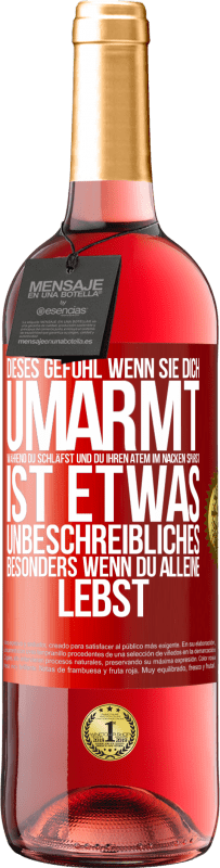 29,95 € | Roséwein ROSÉ Ausgabe Dieses Gefühl, wenn sie dich umarmt, während du schläfst und du ihren Atem im Nacken spürst, ist etwas Unbeschreibliches. Besond Rote Markierung. Anpassbares Etikett Junger Wein Ernte 2025 Tempranillo
