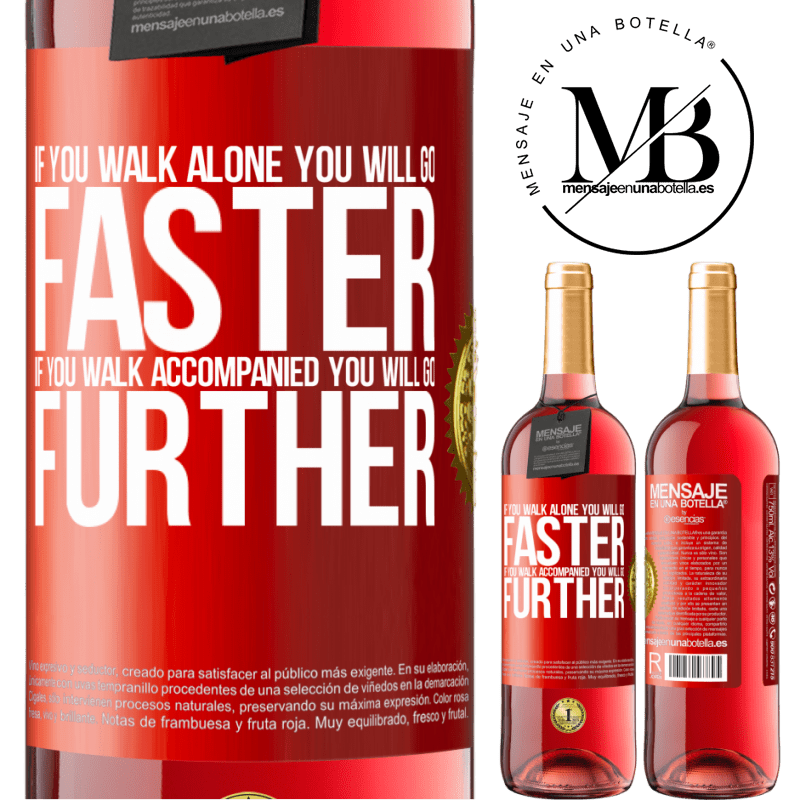 24,95 € Free Shipping | Rosé Wine ROSÉ Edition If you walk alone, you will go faster. If you walk accompanied, you will go further Red Label. Customizable label Young wine Harvest 2021 Tempranillo