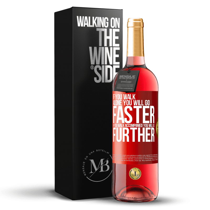 29,95 € Free Shipping | Rosé Wine ROSÉ Edition If you walk alone, you will go faster. If you walk accompanied, you will go further Red Label. Customizable label Young wine Harvest 2023 Tempranillo