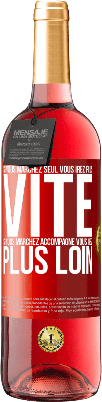 29,95 € | Vin rosé Édition ROSÉ Si vous marchez seul vous irez plus vite. Si vous marchez accompagné vous irez plus loin Étiquette Rouge. Étiquette personnalisable Vin jeune Récolte 2024 Tempranillo