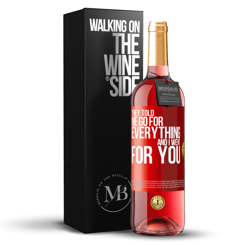 29,95 € Бесплатная доставка | Розовое вино Издание ROSÉ Они сказали мне идти на все, и я пошел за тобой Красная метка. Настраиваемая этикетка Молодое вино Урожай 2025 Tempranillo