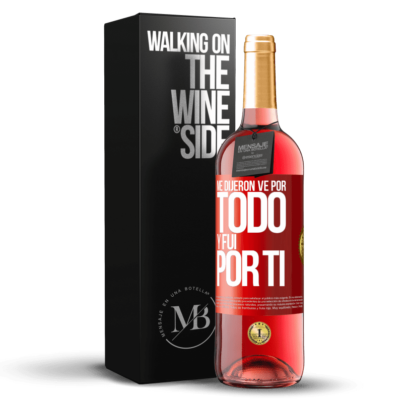 29,95 € Envío gratis | Vino Rosado Edición ROSÉ Me dijeron ve por todo y fui por ti Etiqueta Roja. Etiqueta personalizable Vino joven Cosecha 2025 Tempranillo