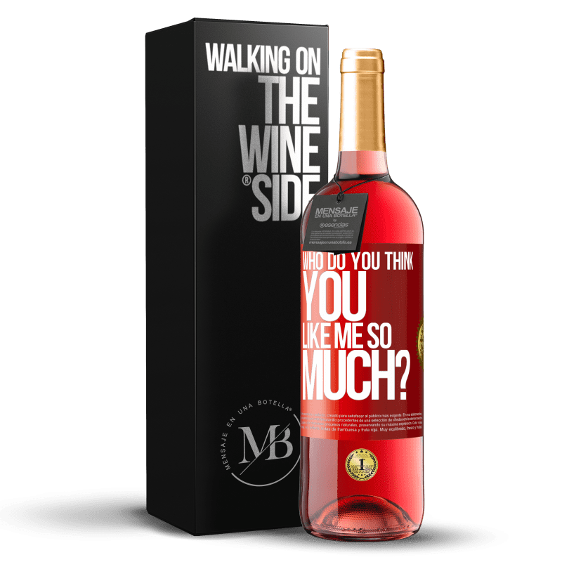 29,95 € Free Shipping | Rosé Wine ROSÉ Edition who do you think you like me so much? Red Label. Customizable label Young wine Harvest 2021 Tempranillo