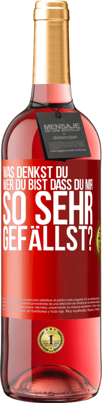 29,95 € Kostenloser Versand | Roséwein ROSÉ Ausgabe Was denkst du,wer du bist, dass du mir so sehr gefällst? Rote Markierung. Anpassbares Etikett Junger Wein Ernte 2025 Tempranillo
