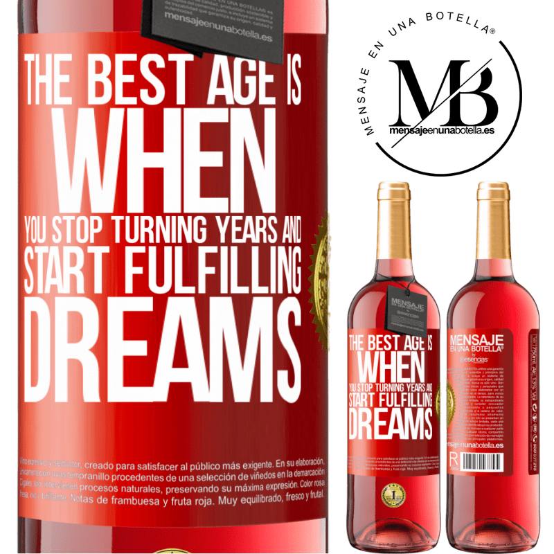 29,95 € Free Shipping | Rosé Wine ROSÉ Edition The best age is when you stop turning years and start fulfilling dreams Red Label. Customizable label Young wine Harvest 2022 Tempranillo
