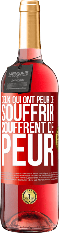 29,95 € | Vin rosé Édition ROSÉ Ceux qui ont peur de souffrir, souffrent de peur Étiquette Rouge. Étiquette personnalisable Vin jeune Récolte 2024 Tempranillo