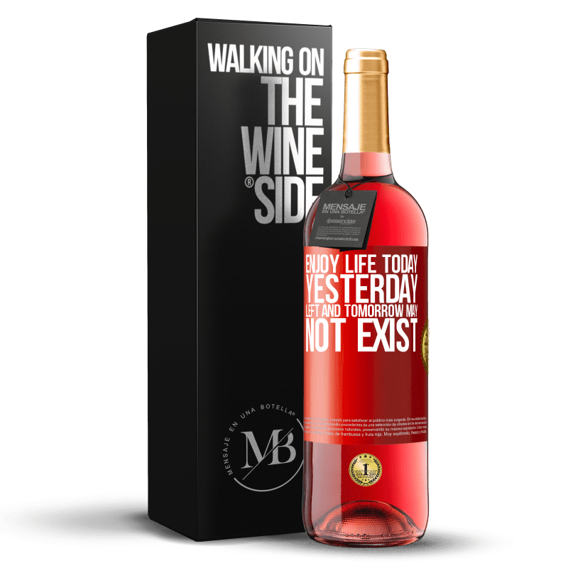 29,95 € Free Shipping | Rosé Wine ROSÉ Edition Enjoy life today yesterday left and tomorrow may not exist Red Label. Customizable label Young wine Harvest 2024 Tempranillo