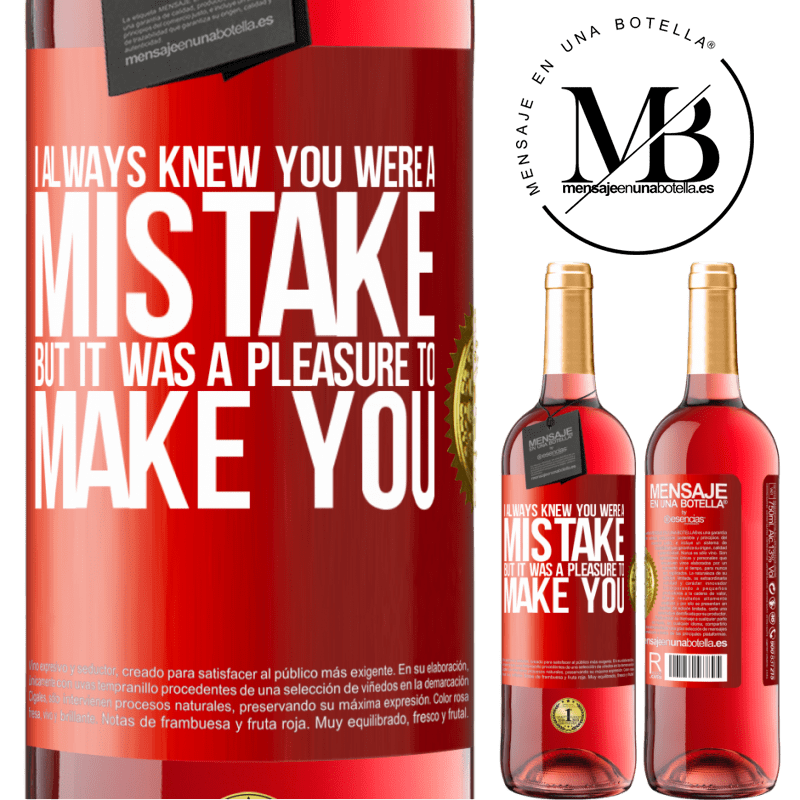 24,95 € Free Shipping | Rosé Wine ROSÉ Edition I always knew you were a mistake, but it was a pleasure to make you Red Label. Customizable label Young wine Harvest 2021 Tempranillo