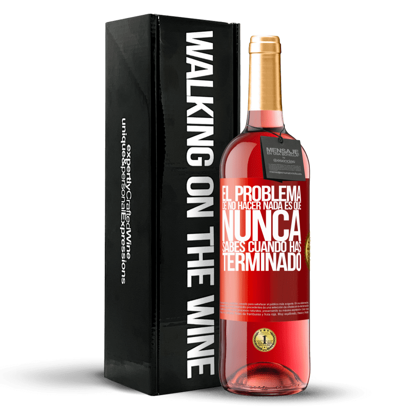 29,95 € Envío gratis | Vino Rosado Edición ROSÉ El problema de no hacer nada es que nunca sabes cuando has terminado Etiqueta Roja. Etiqueta personalizable Vino joven Cosecha 2024 Tempranillo