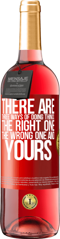 29,95 € | ロゼワイン ROSÉエディション 物事を行うには3つの方法があります：正しいもの、間違ったもの、そしてあなたのもの 赤いタグ. カスタマイズ可能なラベル 若いワイン 収穫 2025 Tempranillo
