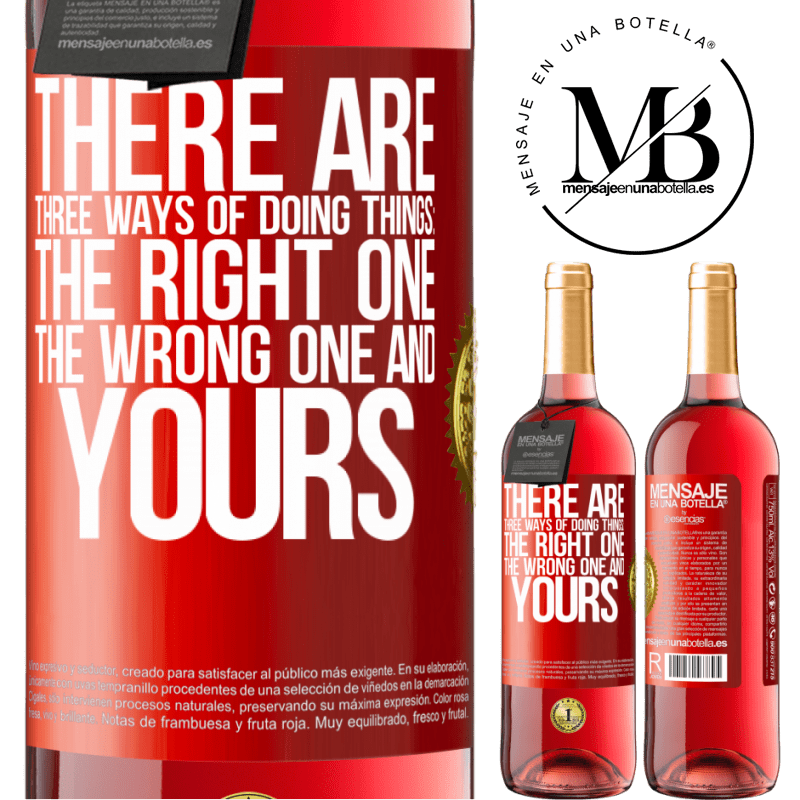 29,95 € Free Shipping | Rosé Wine ROSÉ Edition There are three ways of doing things: the right one, the wrong one and yours Red Label. Customizable label Young wine Harvest 2024 Tempranillo