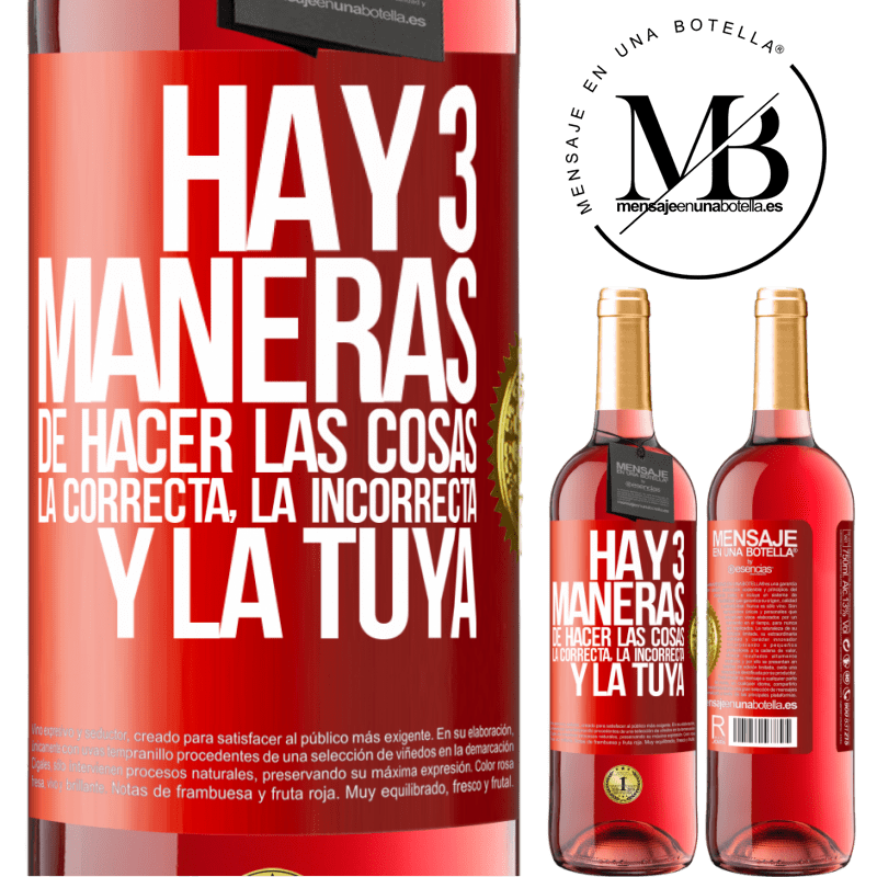 29,95 € Envío gratis | Vino Rosado Edición ROSÉ Hay tres maneras de hacer las cosas: la correcta, la incorrecta y la tuya Etiqueta Roja. Etiqueta personalizable Vino joven Cosecha 2024 Tempranillo