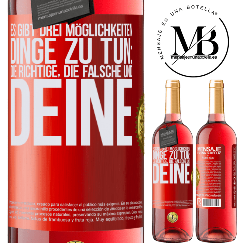 29,95 € Kostenloser Versand | Roséwein ROSÉ Ausgabe Es gibt drei Arten, Dinge zu tun: die Richtige, die Falsche und Deine Rote Markierung. Anpassbares Etikett Junger Wein Ernte 2025 Tempranillo