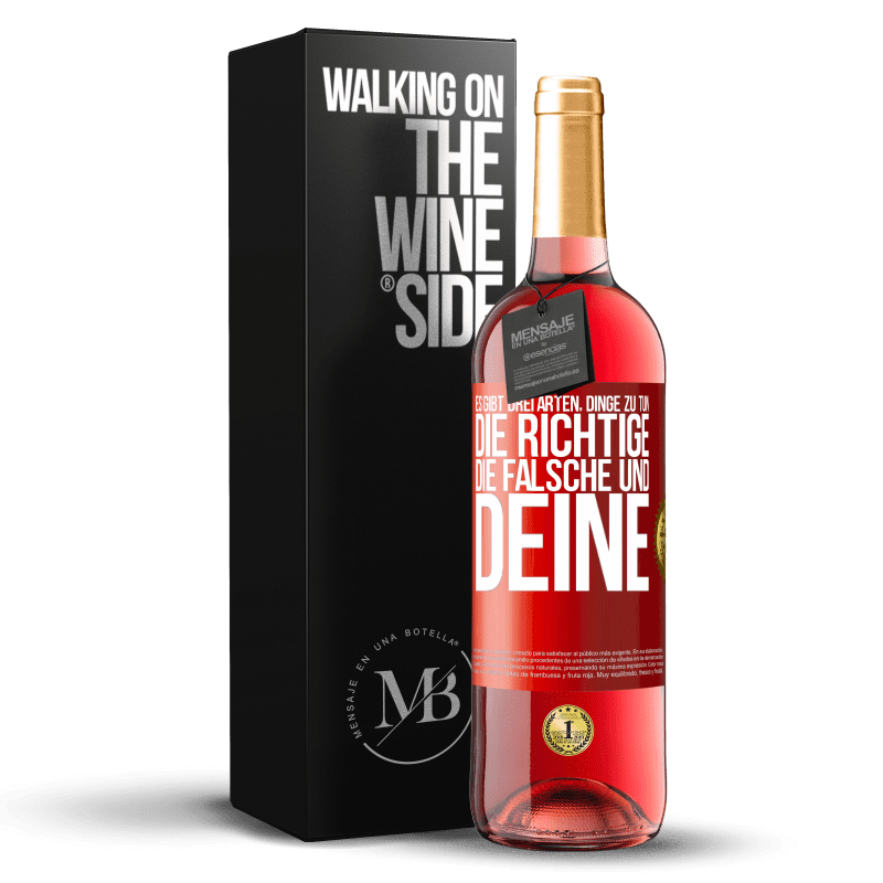 29,95 € Kostenloser Versand | Roséwein ROSÉ Ausgabe Es gibt drei Arten, Dinge zu tun: die Richtige, die Falsche und Deine Rote Markierung. Anpassbares Etikett Junger Wein Ernte 2024 Tempranillo