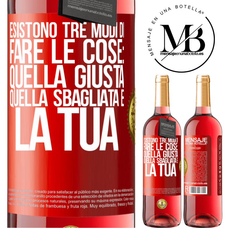 29,95 € Spedizione Gratuita | Vino rosato Edizione ROSÉ Esistono tre modi di fare le cose: quella giusta, quella sbagliata e la tua Etichetta Rossa. Etichetta personalizzabile Vino giovane Raccogliere 2025 Tempranillo
