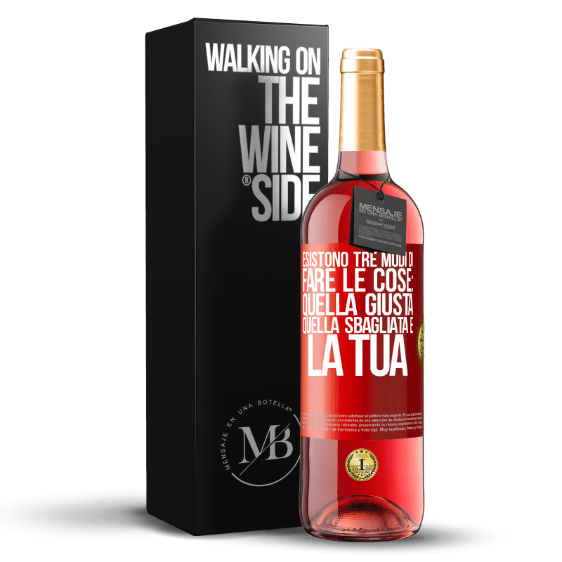 29,95 € Spedizione Gratuita | Vino rosato Edizione ROSÉ Esistono tre modi di fare le cose: quella giusta, quella sbagliata e la tua Etichetta Rossa. Etichetta personalizzabile Vino giovane Raccogliere 2024 Tempranillo