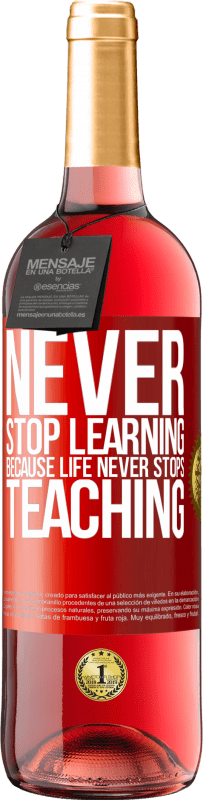 29,95 € | Rosé Wine ROSÉ Edition Never stop learning becouse life never stops teaching Red Label. Customizable label Young wine Harvest 2023 Tempranillo