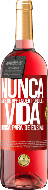 29,95 € | Vinho rosé Edição ROSÉ Nunca pare de aprender porque a vida nunca para de ensinar Etiqueta Vermelha. Etiqueta personalizável Vinho jovem Colheita 2024 Tempranillo