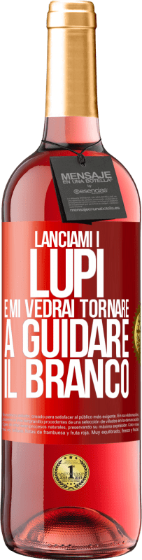 29,95 € | Vino rosato Edizione ROSÉ Lanciami i lupi e mi vedrai tornare a guidare il branco Etichetta Rossa. Etichetta personalizzabile Vino giovane Raccogliere 2025 Tempranillo