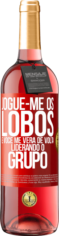 29,95 € | Vinho rosé Edição ROSÉ Jogue-me os lobos e você me verá de volta liderando o grupo Etiqueta Vermelha. Etiqueta personalizável Vinho jovem Colheita 2024 Tempranillo