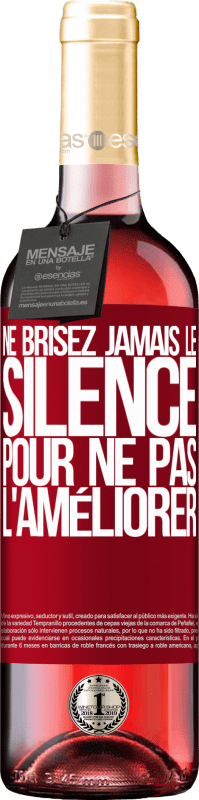 29,95 € | Vin rosé Édition ROSÉ Ne brisez jamais le silence pour ne pas l'améliorer Étiquette Rouge. Étiquette personnalisable Vin jeune Récolte 2025 Tempranillo