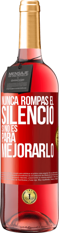 29,95 € | Vino Rosado Edición ROSÉ Nunca rompas el silencio si no es para mejorarlo Etiqueta Roja. Etiqueta personalizable Vino joven Cosecha 2023 Tempranillo