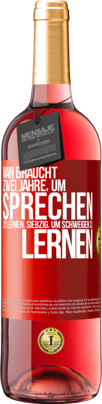 29,95 € | Roséwein ROSÉ Ausgabe Man braucht zwei Jahre, um sprechen zu lernen, siebzig, um schweigen zu lernen Rote Markierung. Anpassbares Etikett Junger Wein Ernte 2024 Tempranillo