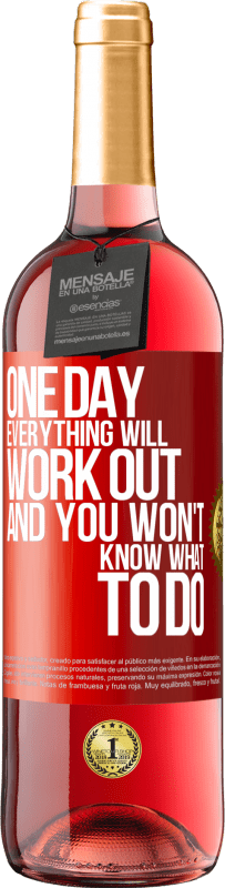 29,95 € | Розовое вино Издание ROSÉ Однажды все получится, и вы не будете знать, что делать Красная метка. Настраиваемая этикетка Молодое вино Урожай 2025 Tempranillo