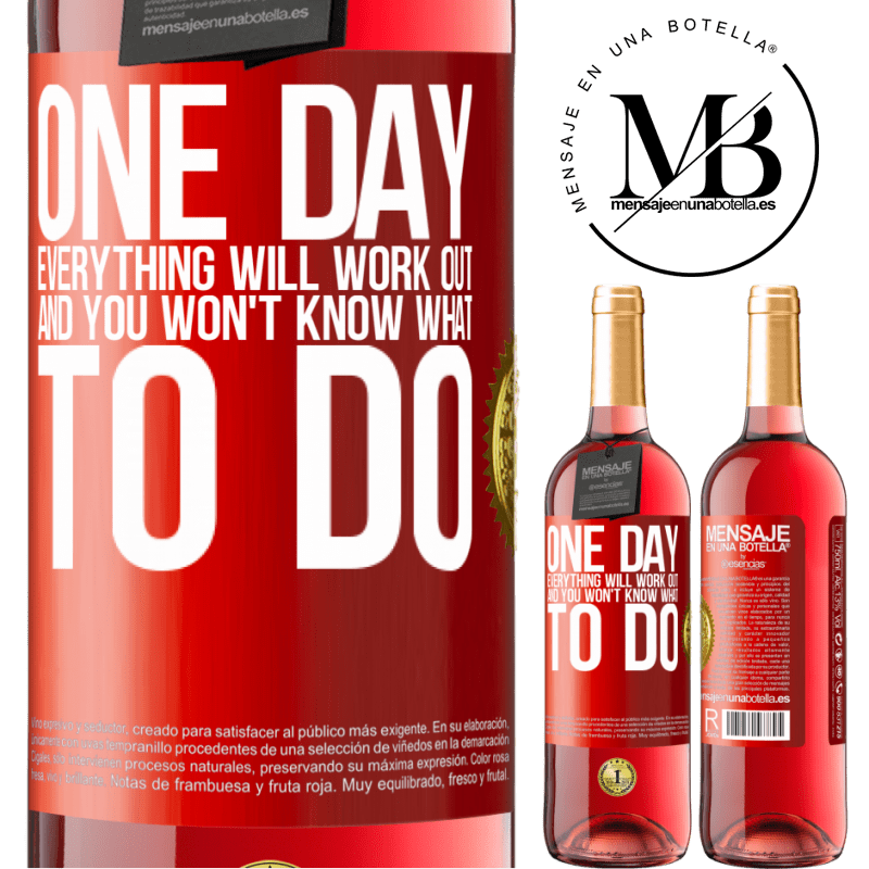 24,95 € Free Shipping | Rosé Wine ROSÉ Edition One day everything will work out and you won't know what to do Red Label. Customizable label Young wine Harvest 2021 Tempranillo