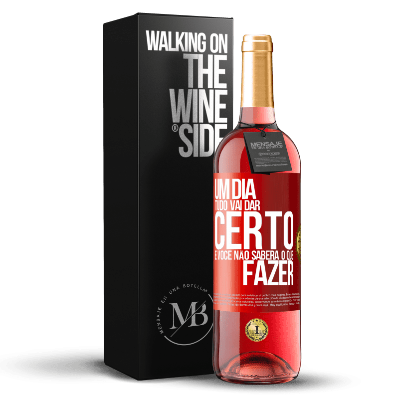 29,95 € Envio grátis | Vinho rosé Edição ROSÉ Um dia tudo vai dar certo e você não saberá o que fazer Etiqueta Vermelha. Etiqueta personalizável Vinho jovem Colheita 2025 Tempranillo